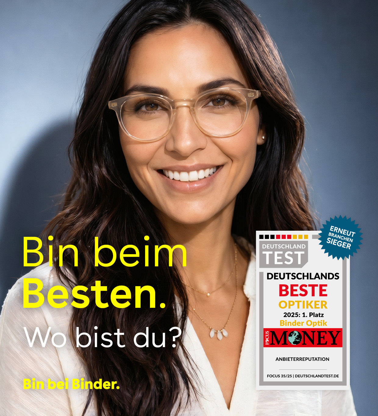 Lächelnde Frau mit stilvollen Brillen in transparentem Gestell vor grauem Hintergrund, mit dem Slogan „Bin beim Besten. Wo bist du?" und dem Focus-Money-Siegel „Deutschlands beste Optiker 2025 – Binder Optik".